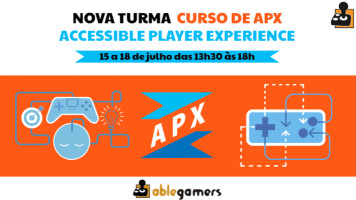 AbleGamers Brasil anuncia nova edição do curso Accessible Player Experience de 15 a 18 de julho